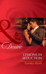 бесплатно читать книгу Lessons in Seduction автора Sandra Hyatt