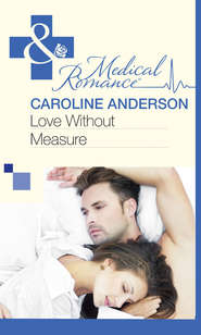 бесплатно читать книгу Love Without Measure автора Caroline Anderson