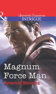бесплатно читать книгу Magnum Force Man автора Amanda Stevens