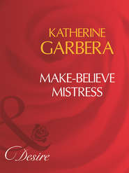 бесплатно читать книгу Make-Believe Mistress автора Katherine Garbera