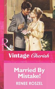 бесплатно читать книгу Married By Mistake! автора Renee Roszel