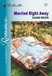 бесплатно читать книгу Married Right Away автора SUSAN MEIER