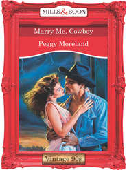 бесплатно читать книгу Marry Me, Cowboy автора Peggy Moreland