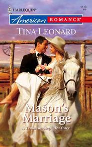 бесплатно читать книгу Mason's Marriage автора Tina Leonard