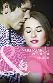 бесплатно читать книгу Matchmaking by Moonlight автора Teresa Hill