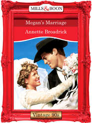 бесплатно читать книгу Megan's Marriage автора Annette Broadrick