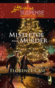 бесплатно читать книгу Mistletoe And Murder автора Florence Case