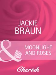 бесплатно читать книгу Moonlight and Roses автора Jackie Braun