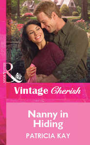 бесплатно читать книгу Nanny in Hiding автора Patricia Kay