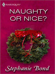 бесплатно читать книгу Naughty or Nice? автора Stephanie Bond