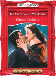 бесплатно читать книгу One Snowbound Weekend... автора Christy Lockhart