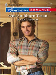 бесплатно читать книгу One Stubborn Texan автора Kara Lennox