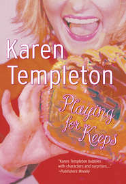 бесплатно читать книгу Playing For Keeps автора Karen Templeton