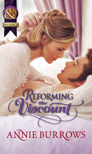 бесплатно читать книгу Reforming the Viscount автора Энни Берроуз