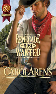 бесплатно читать книгу Renegade Most Wanted автора Carol Arens