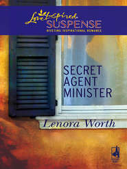 бесплатно читать книгу Secret Agent Minister автора Lenora Worth