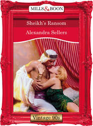бесплатно читать книгу Sheikh's Ransom автора ALEXANDRA SELLERS