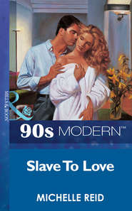 бесплатно читать книгу Slave To Love автора Michelle Reid