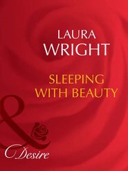 бесплатно читать книгу Sleeping With Beauty автора Laura Wright