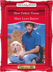 бесплатно читать книгу Slow Talkin' Texan автора Mary Baxter