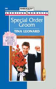 бесплатно читать книгу Special Order Groom автора Tina Leonard