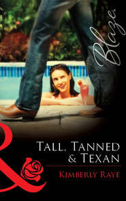 бесплатно читать книгу Tall, Tanned & Texan автора Kimberly Raye