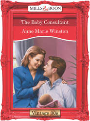 бесплатно читать книгу The Baby Consultant автора Anne Winston