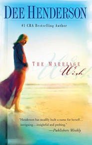 бесплатно читать книгу The Marriage Wish автора Dee Henderson