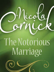 бесплатно читать книгу The Notorious Marriage автора Nicola Cornick