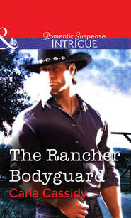 бесплатно читать книгу The Rancher Bodyguard автора Carla Cassidy
