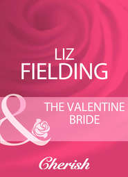 бесплатно читать книгу The Valentine Bride автора Liz Fielding