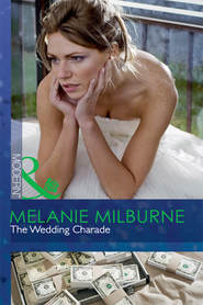 бесплатно читать книгу The Wedding Charade автора MELANIE MILBURNE