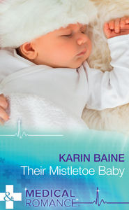 бесплатно читать книгу Their Mistletoe Baby автора Karin Baine