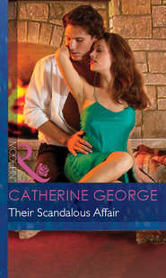бесплатно читать книгу Their Scandalous Affair автора CATHERINE GEORGE