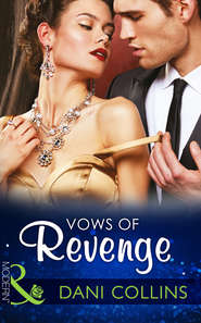 бесплатно читать книгу Vows of Revenge автора Dani Collins