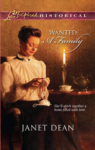 бесплатно читать книгу Wanted: A Family автора Janet Dean