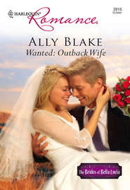 бесплатно читать книгу Wanted: Outback Wife автора Элли Блейк
