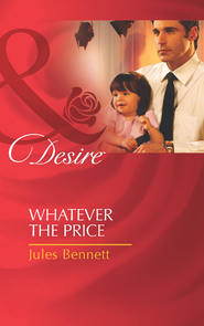 бесплатно читать книгу Whatever the Price автора Jules Bennett