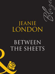бесплатно читать книгу Between The Sheets автора Jeanie London