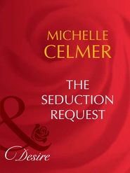 бесплатно читать книгу The Seduction Request автора Michelle Celmer