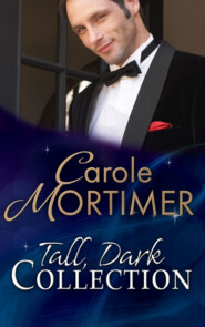 бесплатно читать книгу Tall, Dark... Collection автора Кэрол Мортимер