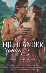 бесплатно читать книгу Highlander Taken автора Juliette Miller