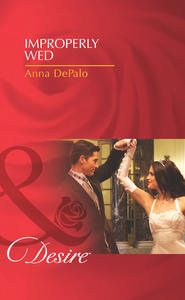 бесплатно читать книгу Improperly Wed автора Anna DePalo