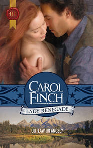 бесплатно читать книгу Lady Renegade автора Carol Finch