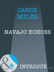 бесплатно читать книгу Navajo Echoes автора Cassie Miles