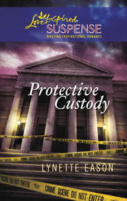 бесплатно читать книгу Protective Custody автора Lynette Eason