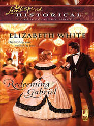 бесплатно читать книгу Redeeming Gabriel автора Elizabeth White