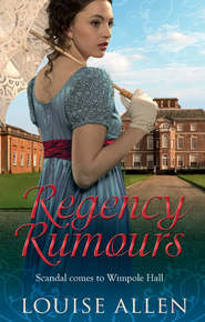бесплатно читать книгу Regency Rumours автора Louise Allen