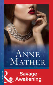 бесплатно читать книгу Savage Awakening автора Anne Mather