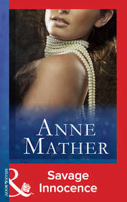бесплатно читать книгу Savage Innocence автора Anne Mather